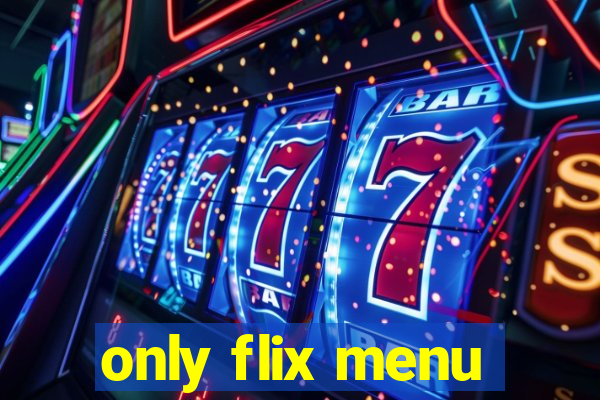only flix menu